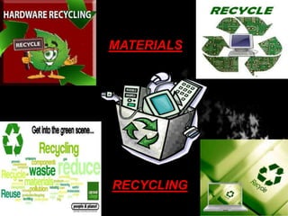 MATERIALS
RECYCLING
 