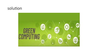 Comprehensive Guide to Green Computing Fundamentals and Environmental ...