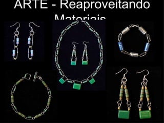 ARTE - Reaproveitando Materiais  
