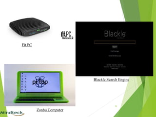 23
Blackle Search Engine
Fit PC
Zonbu Computer
 