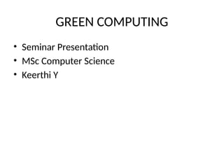 Green _ Computing _ Seminar _ PPT. p p t x | PPTX