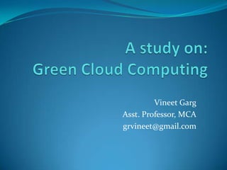 Vineet Garg
Asst. Professor, MCA
grvineet@gmail.com
 