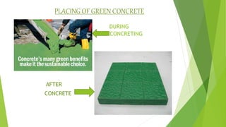 DURING
CONCRETING
PLACING OF GREEN CONCRETE
AFTER
CONCRETE
 