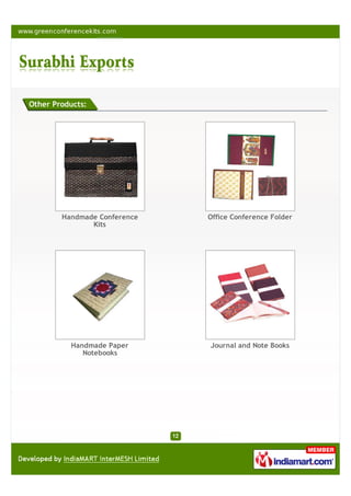 Other Products:




        Handmade Conference   Office Conference Folder
               Kits




          Handmade Paper      Journal and Note Books
             Notebooks
 