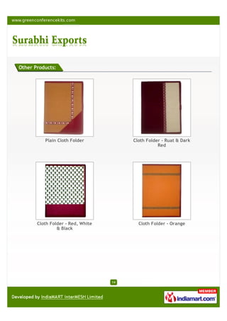 Other Products:




          Plain Cloth Folder            Cloth Folder - Ruat & Dark
                                                   Red




       Cloth Folder - Red, White          Cloth Folder - Orange
                & Black




                                   14
 