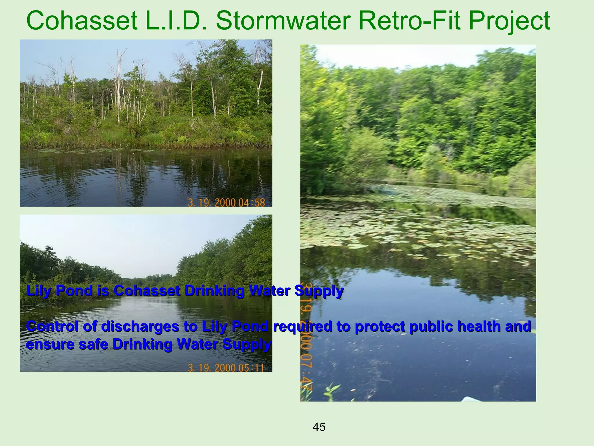 Cohasset L.I.D. Stormwater Retro-Fit Project Lily Pond is Cohasset Drinking Water Supply Control of discharges to Lily Pond required to protect public health and ensure safe Drinking Water Supply 