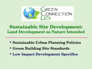 Sustainable Site Development: Land Development as Nature Intended ,[object Object],[object Object],[object Object]