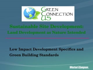 Sustainable Site Development: Land Development as Nature Intended Low Impact Development Specifics and Green Building Standards 