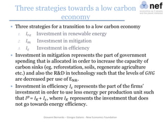 Three strategies towards a low carbon
economy

Giovanni Bernardo – Giorgos Galanis - New Economics Foundation

 