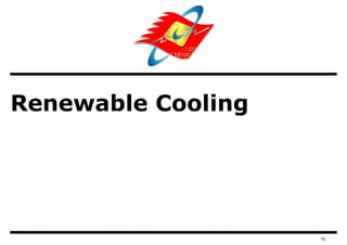 Renewable Cooling




                    10
 