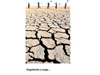 Esgotando a auga… 
