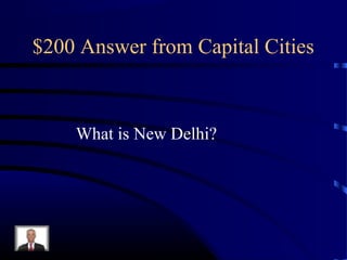 $200 Answer from Capital Cities



    What is New Delhi?
 