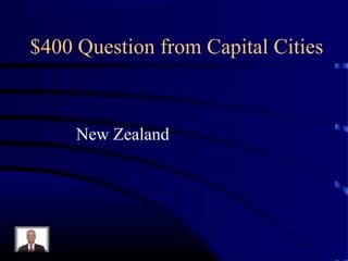 $400 Question from Capital Cities



     New Zealand
 