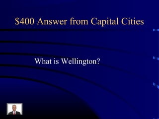 $400 Answer from Capital Cities



    What is Wellington?
 