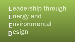 eadership through nergy and nvironmental esign 