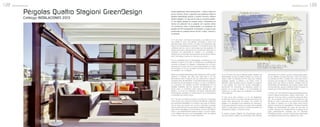128   Información general                                                                                                                                                                                                         Información general       129
                   Pérgolas Quattro Stagioni Green esign
                                                 G         Cuatro estaciones, doce meses al año… todos y cada uno
                                                           de los minutos, horas y segundos que podemos utilizar la
                                                           pérgola Greendesign gracias a nuestro exclusivo sistema
                   Catálogo INSTALACIONES 2013             Quattro Stagioni. Un rayo de sol crea un momento perfec-
                                                           to. No dejarlo escapar es nuestra misión. Extendemos el
                                                           tiempo de utilización de su pérgola con nuestros toldos
                                                           con protección solar e impermeables y la instalación de
                                                           paneles de PVC transparente. El resultado: un lugar en que
                                                           podrá estar en cualquier época de año. Limpio, cómodo y
                                                           envolvente.


                                                           El 21 de marzo comienza la primavera, una estación en la
                                                           que estalla el color. Las plantas comienzan a echar sus
                                                           primeras hojas, flores y frutos. Los días van haciéndose más
                                                           largos y las temperaturas se suavizan. Un ambiente que invita
                                                           a disfrutar del sol y de un clima cada vez más apacible. El
                                                           preludio del verano. Desayunar con los primeros rayos de sol,
                                                           compartir una sobremesa en familia o en compañía, o
                                                           disfrutar de un buen libro aprovechando los primeros indicios
                                                           del fin del letargo invernal, es más que una opción.

                                                           Es una posibilidad que en Greendesign convertimos en una
                                                           realidad si usted nos lo pide. Le brindamos la posibilidad de
                                                           convertir un espacio no utilizado o infrautilizado en un rincón
                                                           especial de su casa. Ese en el que poder perderse sin tener
                                                           que escapar; en el que compartir momentos de ocio y relax
                                                           en soledad, o en compañía.

                                                           Basta una pérgola Greendesign del material que más le guste        Es el momento de que el sistema Quattro Stagioni de              del aire libre en tu jardín, porche o terraza siga pudien-
                                                           (aluminio o madera), del color que usted elija y con las           Greendesign se abra al exterior. Basta con mover los             do ser utilizado a lo largo del otoño. Cierra los toldos y
                                                           dimensiones que el espacio del que disponemos requiera.            toldos y abrir los paneles de PVC para que nuestras              los paneles de PVC y olvídate de lo que pasa fuera y
                                                           ¿Nuestra seña de identidad?, la acondicionaremos para que          pérgolas respiren al exterior y se sitúen como el                de tener que recoger los cojines de los muebles que
                                                           el descenso de temperatura nocturno, no sea un problema.           elemento clave del jardín, porche o terraza. Un lugar en         hasta ahora has tenido al exterior. También ellos se
                                                           La colocación de paneles de PVC transparentes en los               el que alargar aún más las noches veraniegas y                   beneficiarán del aislamiento que implica nuestro siste-
                                                           laterales impedirán que los cambios de temperatura o el            aprovechar los momentos de descanso estival. Un                  ma que además, ayuda a mantener limpio el espacio al
                                                           viento sean un problema para poder disfrutar de este               espacio en el que el diseño y la funcionalidad se                impedir que entren elementos del exterior.
                                                           espacio. A la par, la instalación de toldos perfectamente          funden en un todo capaz de contentar a los clientes
                                                           impermeables ayudarán al mantenimiento de la temperatura           más exigentes.                                                   Y al final, el 21 de diciembre llega irremediablemente el
                                                           e impedirán que entre la lluvia.                                                                                                    invierno. Baja la temperatura. Llueve, nieva, hiela… los
                                                                                                                              El ciclo de la vida continúa y el 21 de Septiembre               días son muy muy cortos, ¡y tenemos ganas de hiber-
                                                           El 21 de Junio se estrena el verano. Los días son muy largos       comienza el otoño. Su nombre que deriva de autumnus,             nar!. Es la estación de año en la que pasamos más
                                                           y las noches muy cortas. Es momento de disfrutar y saborear        quiere decir disminución de verdor. Los colores se               tiempo en casa, y entonces ¿por qué hemos de dejar
                                                           los momentos irrepetibles, los minutos y las horas. Es tiempo      apagan y la naturaleza toma prestados los marrones y             de utilizar un espacio en el que hasta ahora hemos
                                                           de vivir fuera, de romper con la rutina y absorber la energía      ocres para preparar la mente y el cuerpo para la llegada         pasado momentos tan agradables?. El sistema Quattro
                                                           que proviene del astro rey que activa nuestras energías y nos      del frío. La vida vuelve a la rutina. Los días se acortan, las   Stagioni de Greendesign se ocupa de que esto no
                                                           hace sentir más alegres y comunicativos. El punto de inflexión     temperaturas bajan y comienza a llover.                          suceda. Gracias a él, transformamos su pérgola en un
                                                           entre lo que definitivamente dejamos atrás y la nueva etapa:                                                                        lugar perfectamente utilizable aun en Navidad.
                                                           el sol calienta más con su luz la geografía, el aire es caliente   El sistema Quattro Stagioni de Greendesign permite               Protegida del viento y de las inclemencias meteorológi-
                                                           y seco y todo nos invita a la vida al aire libre.                  que ese espacio exterior acondicionado para disfrutar            cas seguirá siendo ese rincón especial de casa.
 