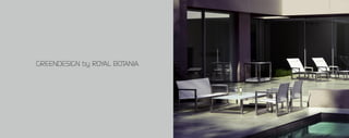 100   Greendesign 2012 Collection




                             GREENDESIGN by ROYAL BOTANIA
 