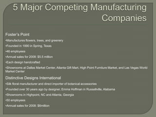 Special Characteristics and MaterialsTextiles, dyes, waxes and others synthetic materials combined with molds and wires to create lifelike versions of flowersBotanicals category includes flowers, wreathes, branches, trees, and other forms of plant life (Holmes, 2009).  Two most common materials used in making permanent botanicals: polyester and plastic. Expensive material: silk, natural materials used for more eco-friendly options