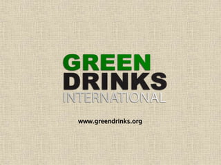 www.greendrinks.org
 