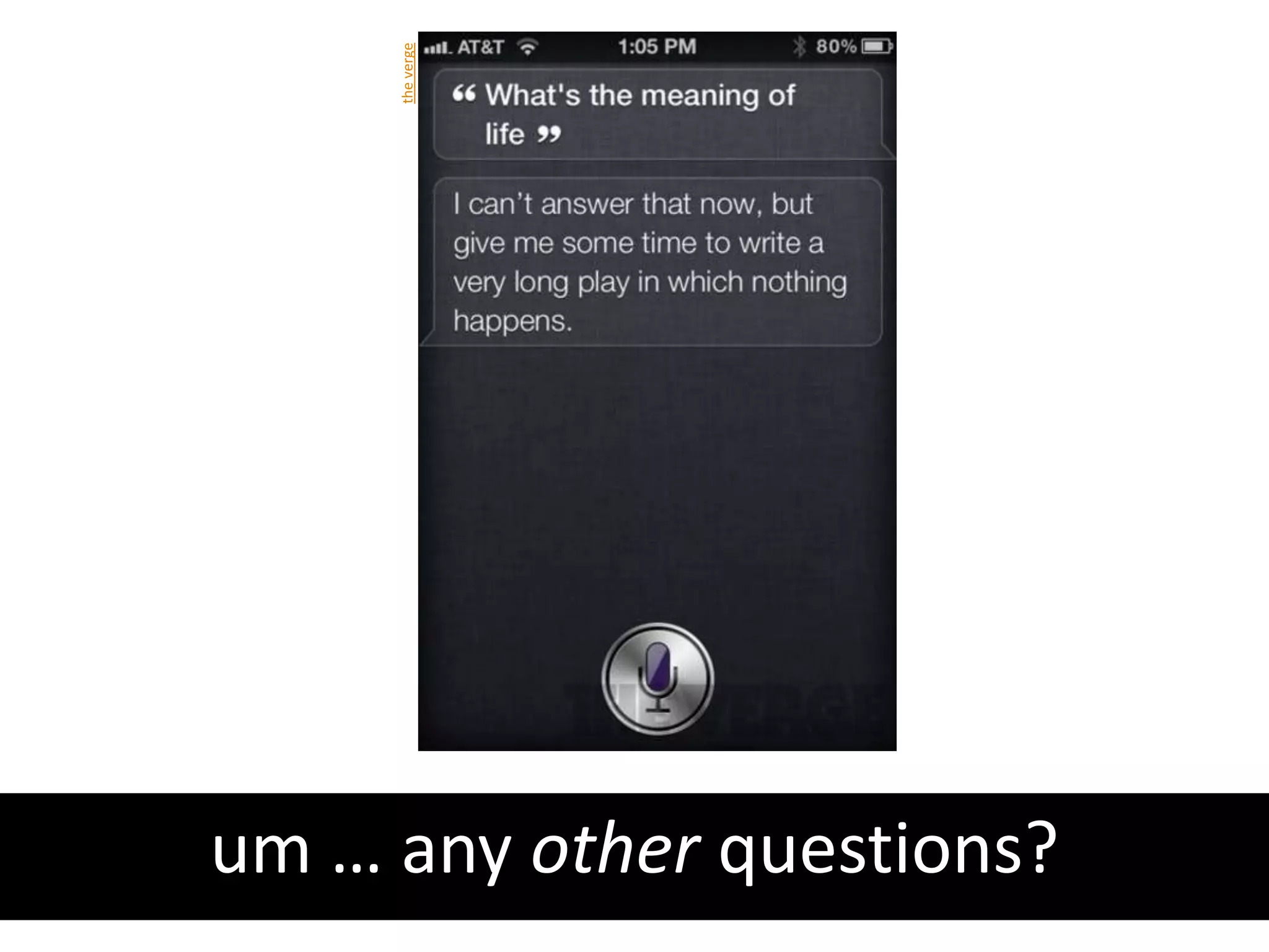the verge




um … any other questions?
 