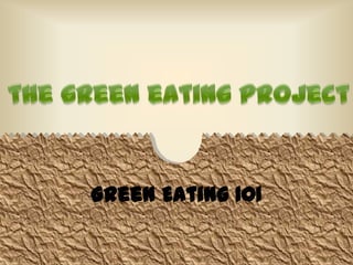 Green Eating 101
 