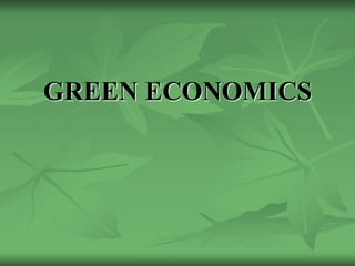 GREEN ECONOMICS
 