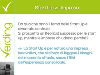 Start Up vs Impresa 
Da qualche anno il tema delle Start Up è diventato centrale. Si prospetta un (teorico) successo per l...
