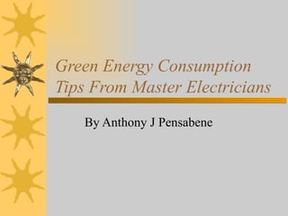 Green Energy Consumption Tips From Master Electricians By Anthony J Pensabene 