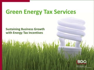Green Energy Tax Services

Sustaining Business Growth
with Energy Tax Incentives
 