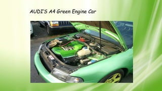 AUDI’S A4 Green Engine Car
 
