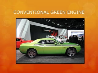 CONVENTIONAL GREEN ENGINE
 