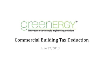 Commercial Building Tax Deduction
June 27, 2013

 