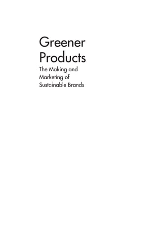 Greener
Products
The Making and
Marketing of
Sustainable Brands
 