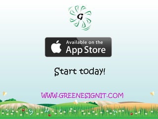 Start today!
WWW.GREENESIGNIT.COM

 