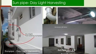 Sun pipe- Day Light Harvesting
Sun Pipes used to lit
basement,
Viswa Syamalam, IGBC Platinum
 
