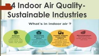 4 Indoor Air Quality-
Sustainable Industries
 
