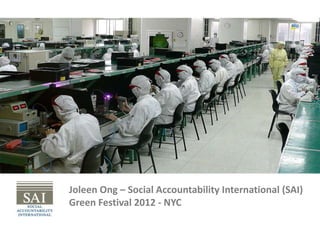 Joleen Ong – Social Accountability International (SAI)
Green Festival 2012 - NYC
 