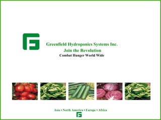 Greenfield Hydroponics Systems Inc.   Join the Revolution Combat Hunger World Wide 