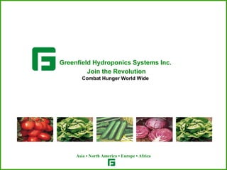 Greenfield Hydroponics Systems Inc.   Join the Revolution Combat Hunger World Wide 