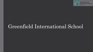 Greenfield International School
 