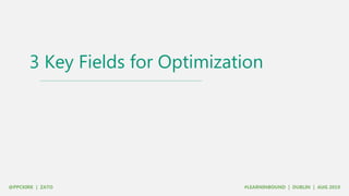 3 Key Fields for Optimization
 