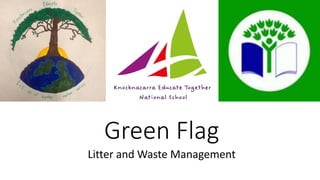 Green Flag
Litter and Waste Management
 