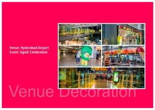 Venue Decoration
Venue: Hyderabad Airport
Event: Ugadi Celebration
 
