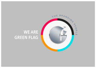 WE ARE
GREEN FLAG
TM
 