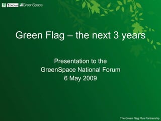 Green Flag – the next 3 years ,[object Object],[object Object],[object Object]
