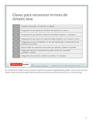 Un sangrado de código correcto mejorará significativamente la legibilidad del código. Esto permite localizar
errores como los mencionados anteriormente de una forma mucho más sencilla y en menos tiempo.
7
 