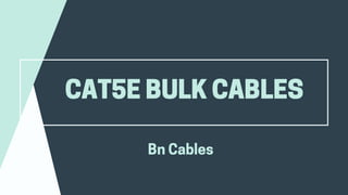 CAT5EBULKCABLES
BnCables
 