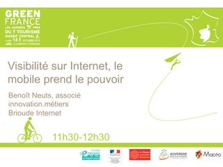 Visibilité sur Internet, le
mobile prend le pouvoir
11h30-12h30
Benoît Neuts, associé
innovation.métiers
Brioude Internet
 