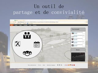 Un outil de
partage et de convivialité
 