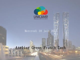 Mercredi 18 juin 2014
Atelier Green French Tech
 